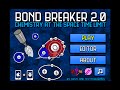 Bond Breaker 2.0 walkthrough video jeu