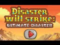 Disaster Will Strike: Ultimate Disaster walkthrough video game