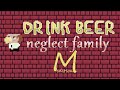 Drink Beer, Neglect Family: M walkthrough video jeu