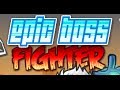 Epic Boss Fighter walkthrough video jeu