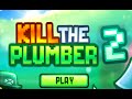 Kill the Plumber 2 walkthrough video jeu