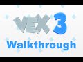 Vex 3 walkthrough video game